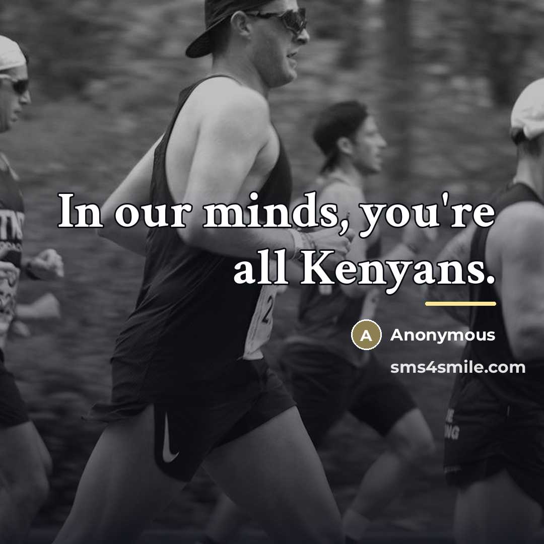 “In our minds, you're all Kenyans.…” quote by Anonymous
