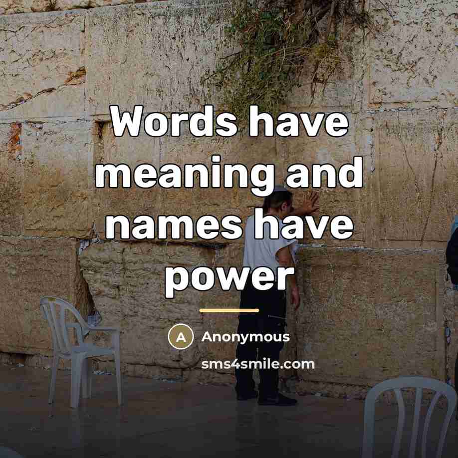 “Words have meaning and names have power…” quote by Anonymous
