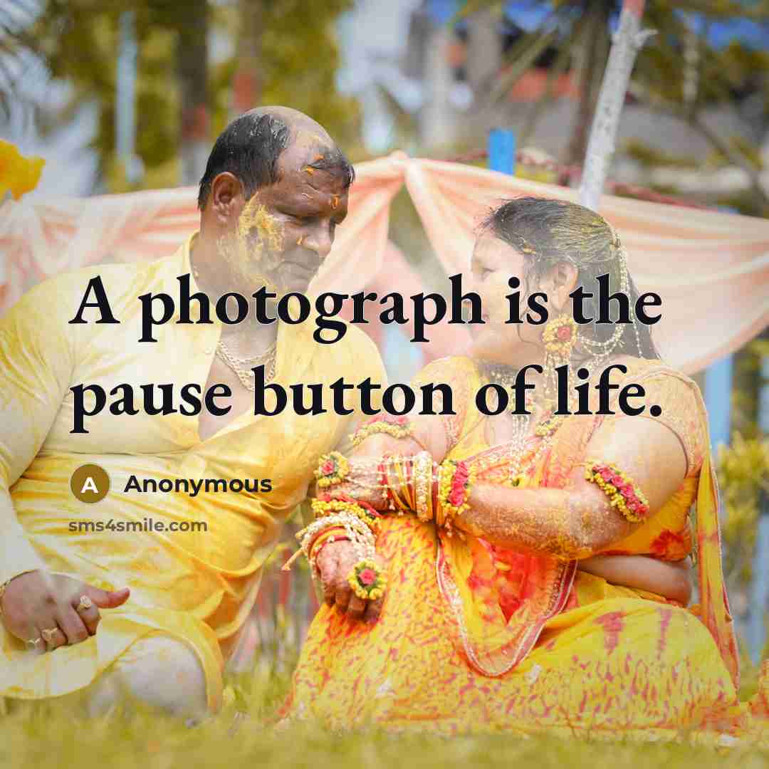 “A photograph is the pause button of life.…” quote by Anonymous