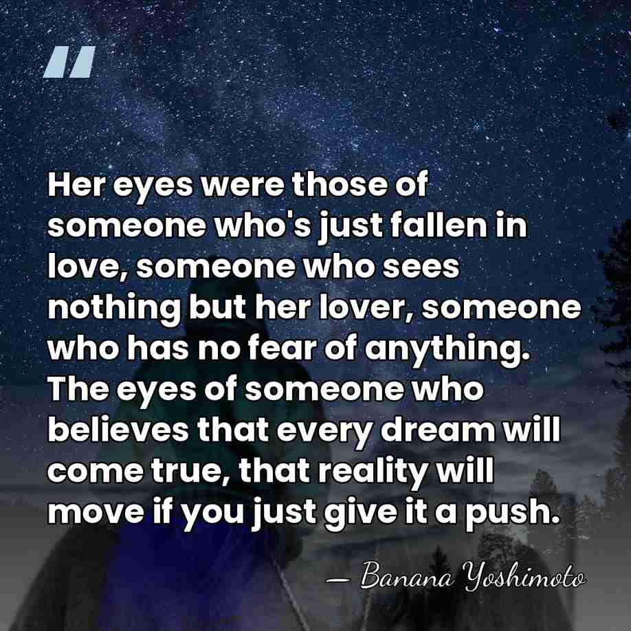 Her eyes were those of someone who's just fallen in love, someone&hellip; - Banana Yoshimoto