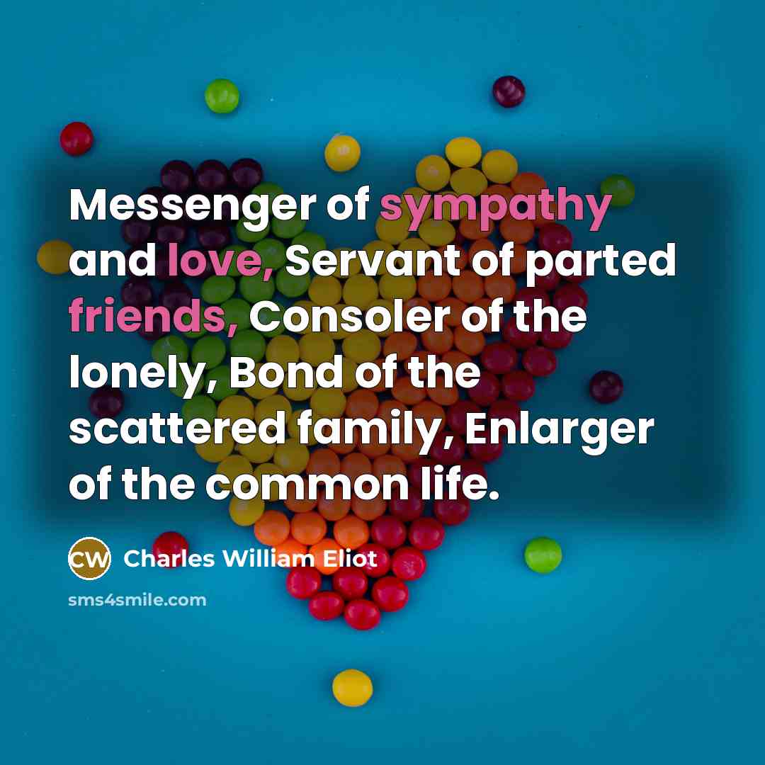 “Messenger of sympathy and love, Servant of parted friends, Consoler…” quote by Charles William Eliot