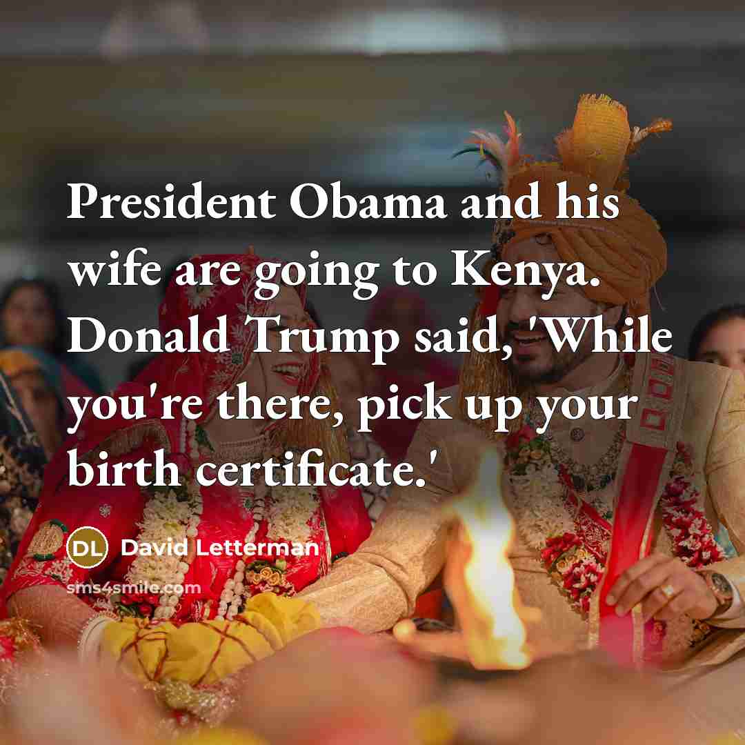 “President Obama and his wife are going to Kenya. Donald…” quote by David Letterman