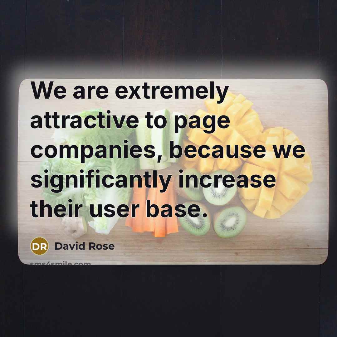 “We are extremely attractive to page companies, because we significantly…” quote by David Rose