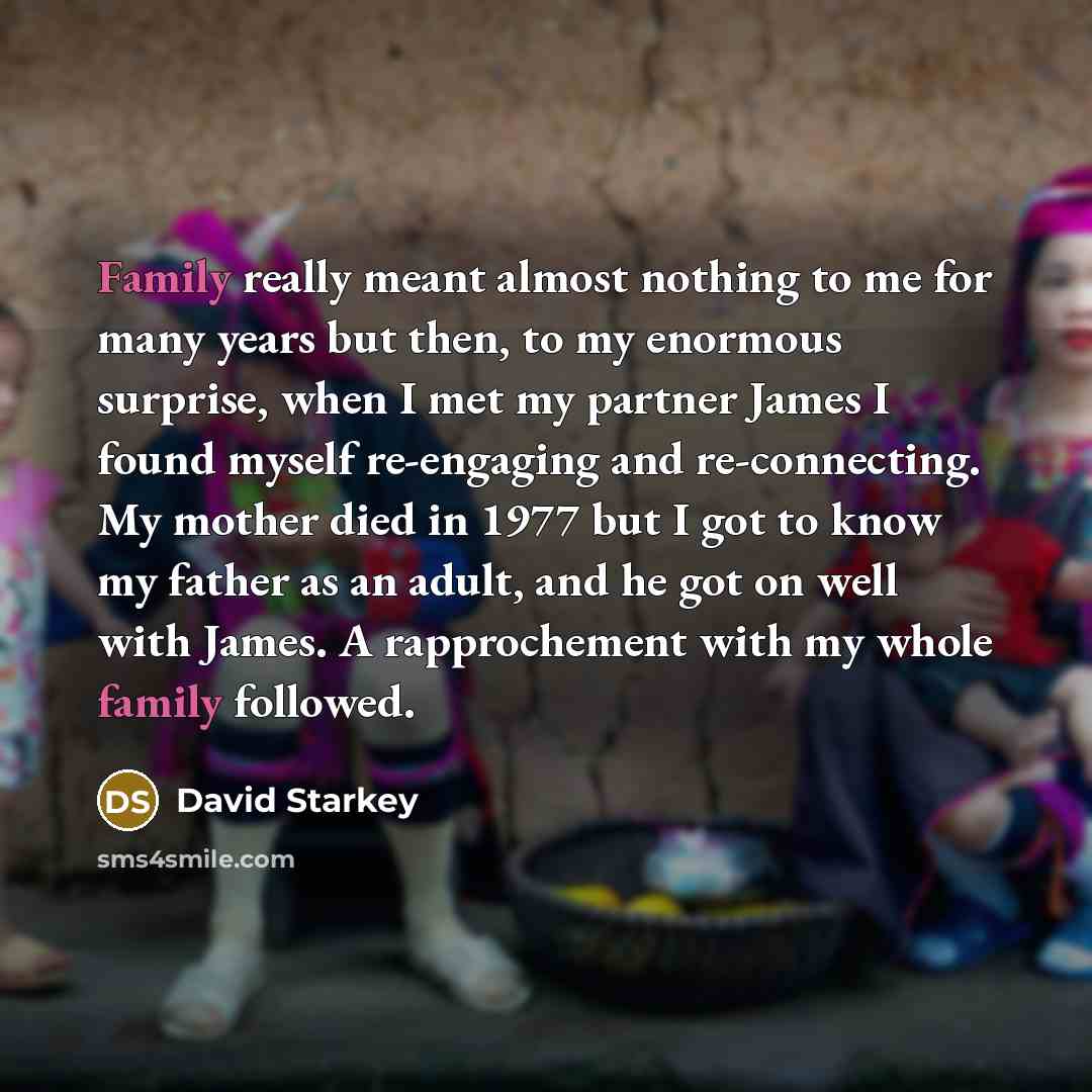 “Family really meant almost nothing to me for many years…” quote by David Starkey