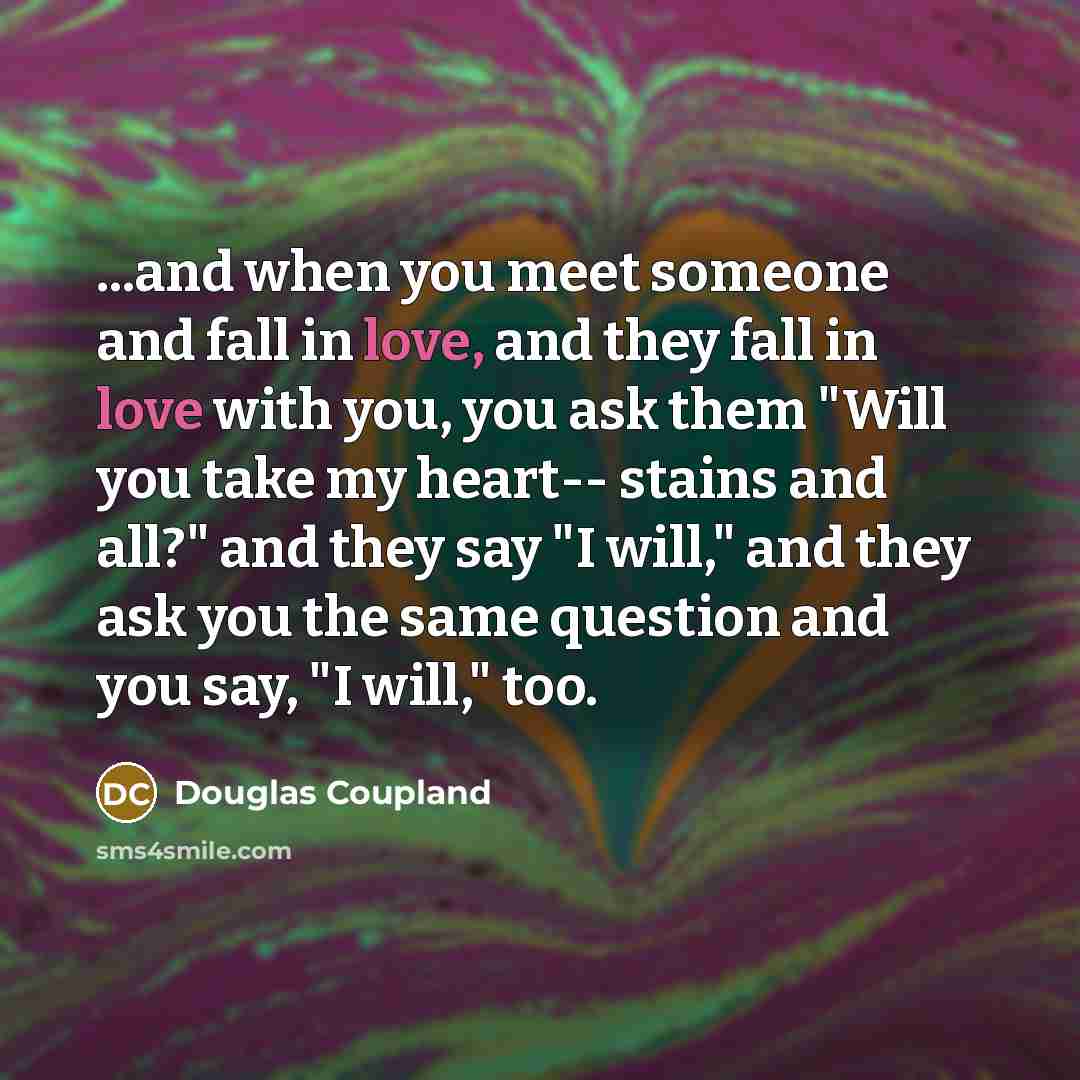 “...and when you meet someone and fall in love, and…” quote by Douglas Coupland