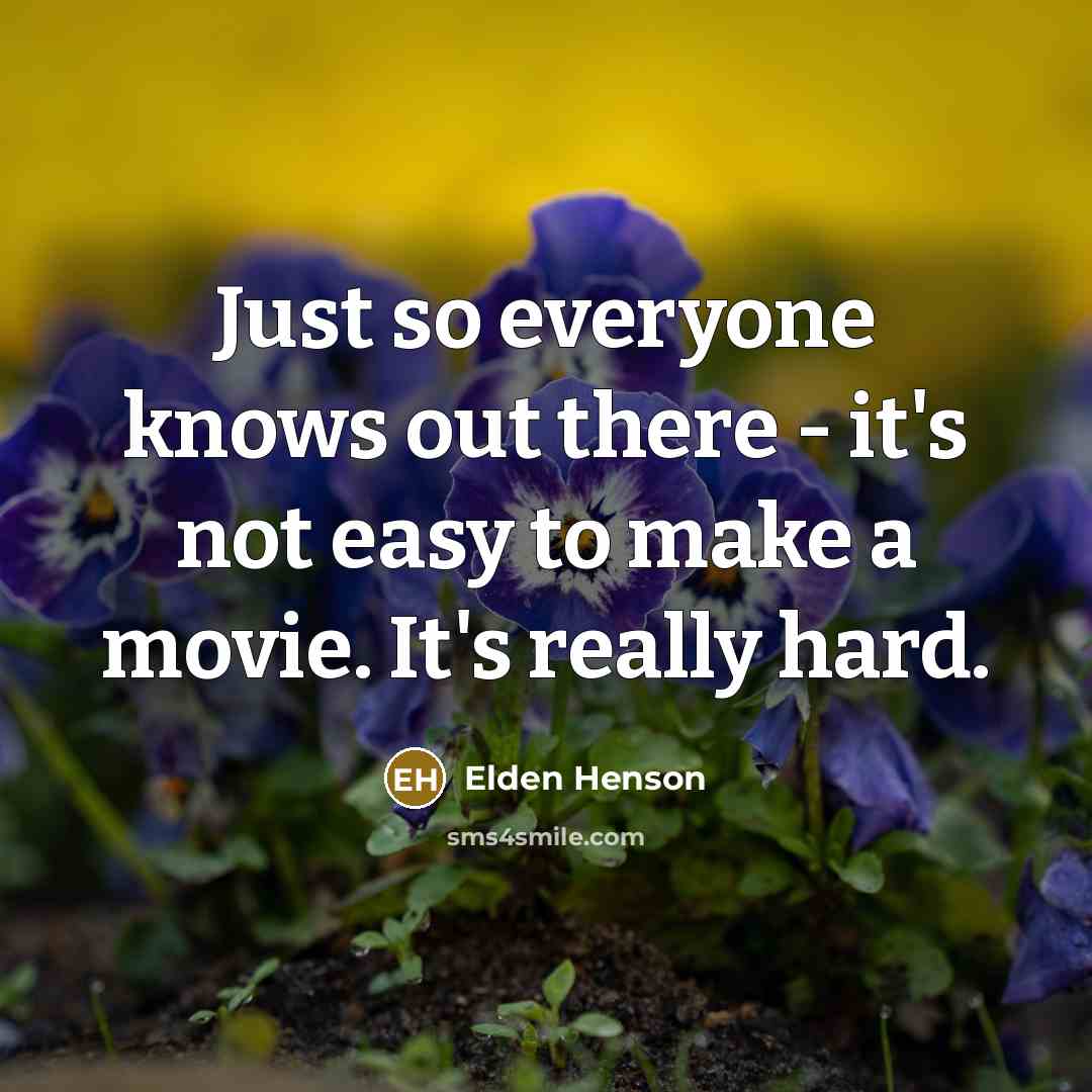 “Just so everyone knows out there - it's not easy…” quote by Elden Henson