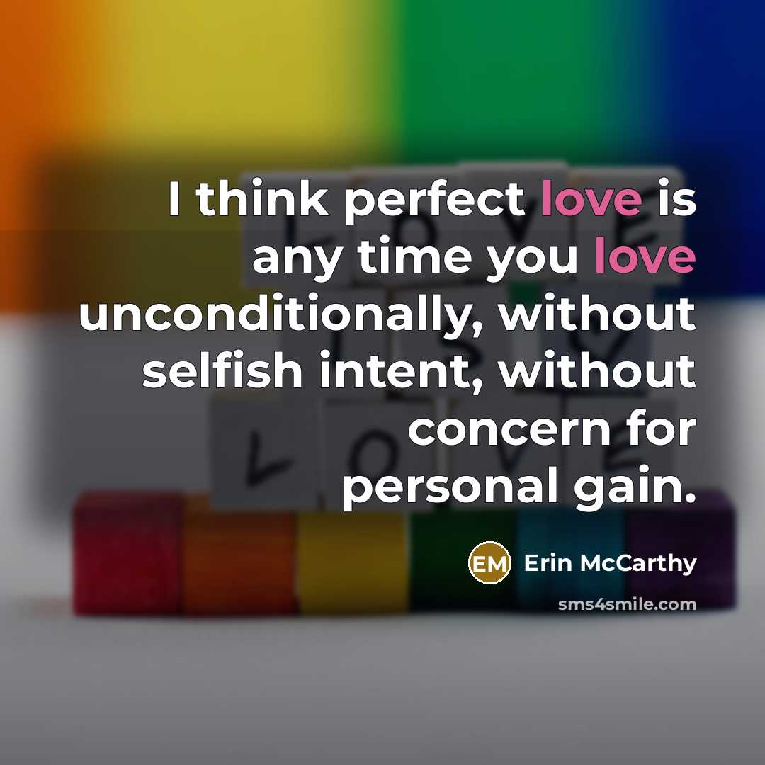 “I think perfect love is any time you love unconditionally,…” quote by Erin McCarthy