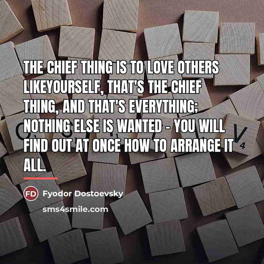 “The chief thing is to love others likeyourself, that's the…” quote by Fyodor Dostoevsky