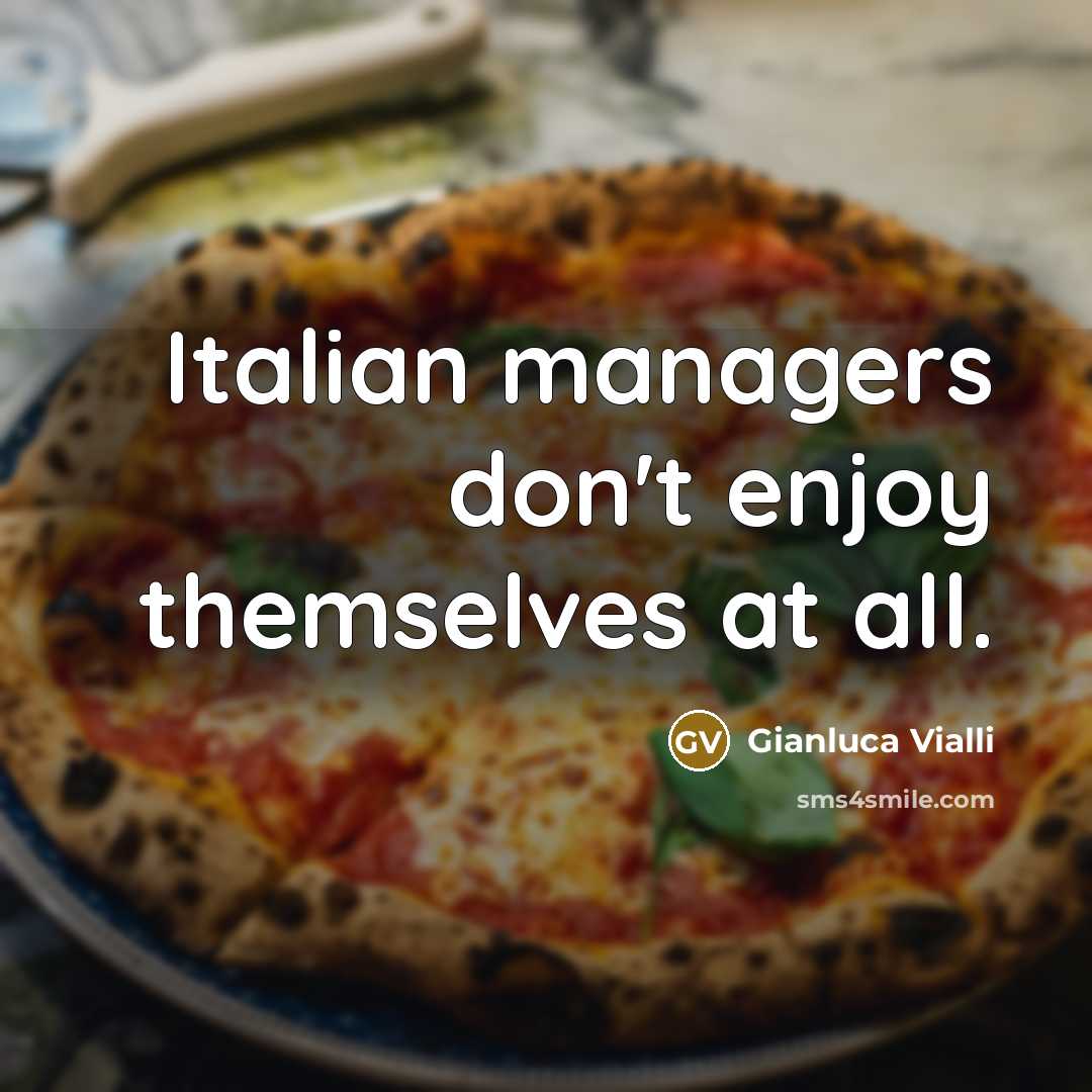 “Italian managers don't enjoy themselves at all.…” quote by Gianluca Vialli