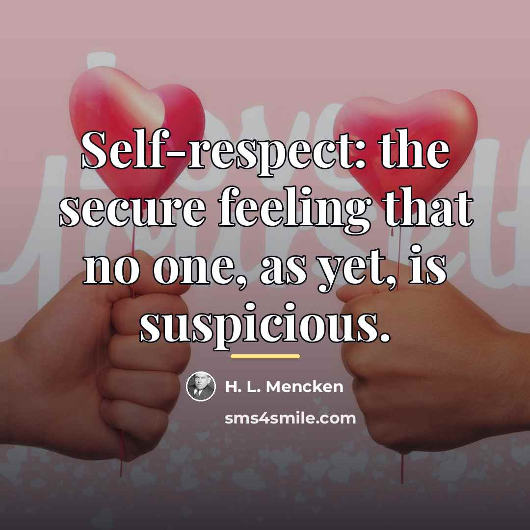 “Self-respect: the secure feeling that no one, as yet, is…” quote by H. L. Mencken