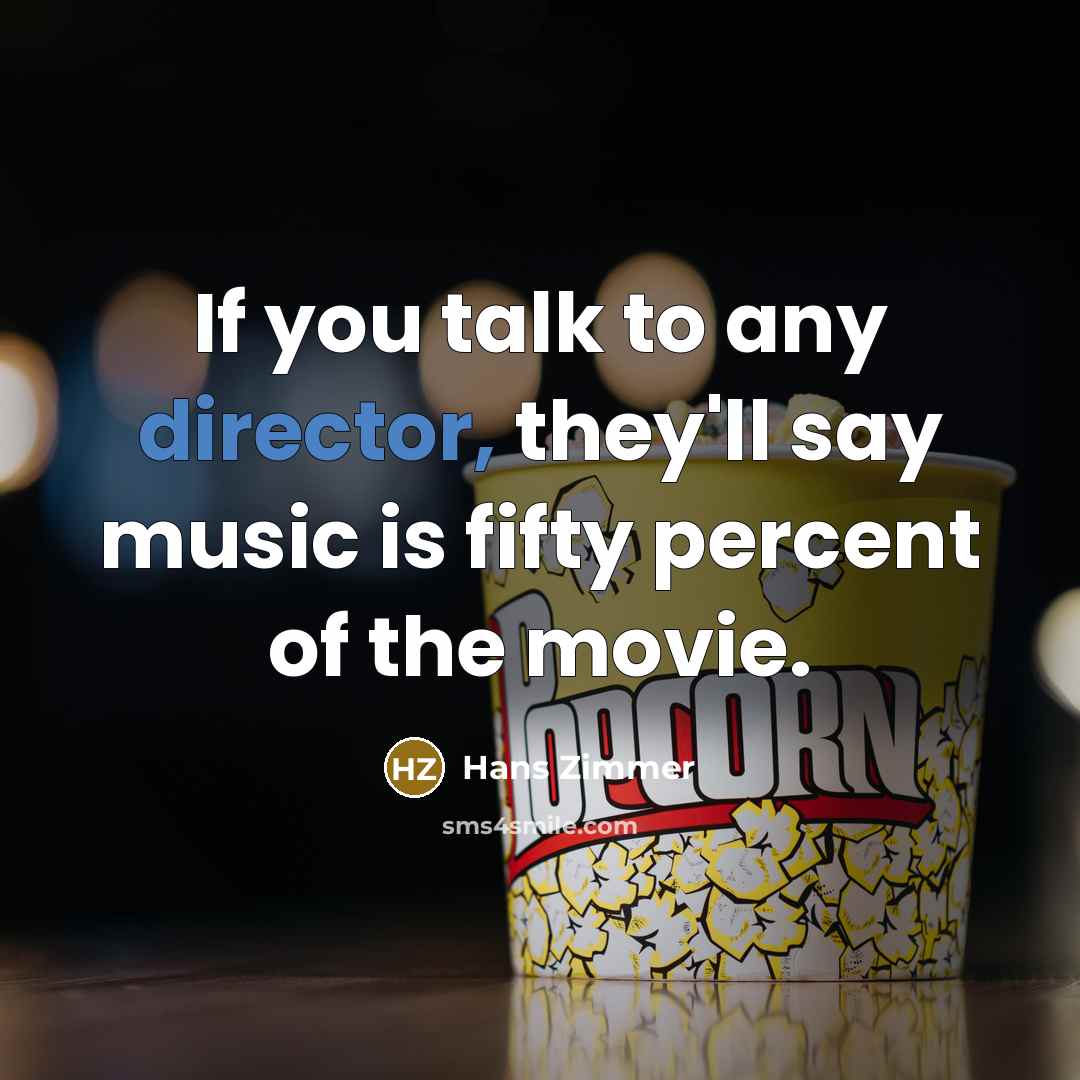 “If you talk to any director, they'll say music is…” quote by Hans Zimmer