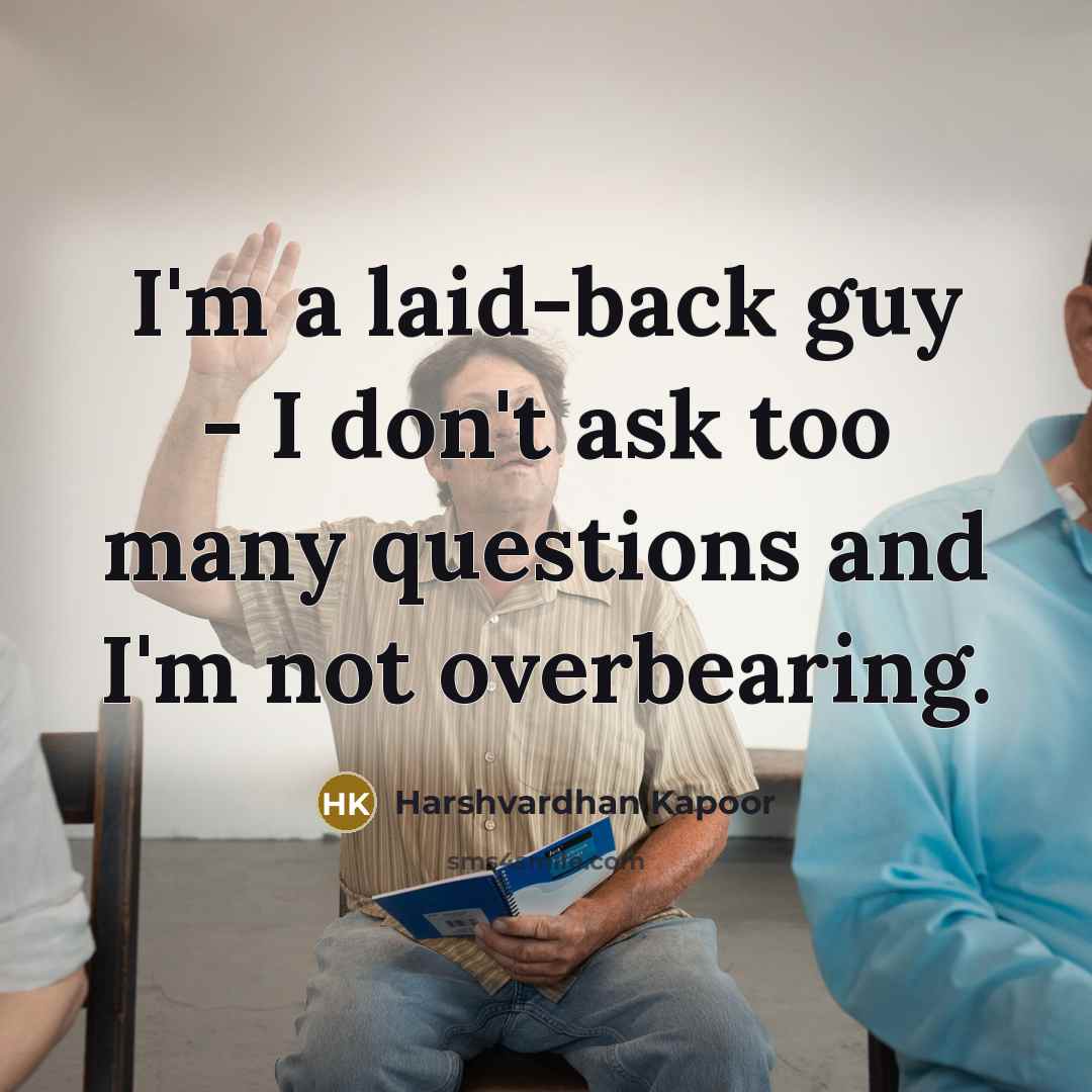 “I'm a laid-back guy - I don't ask too many…” quote by Harshvardhan Kapoor