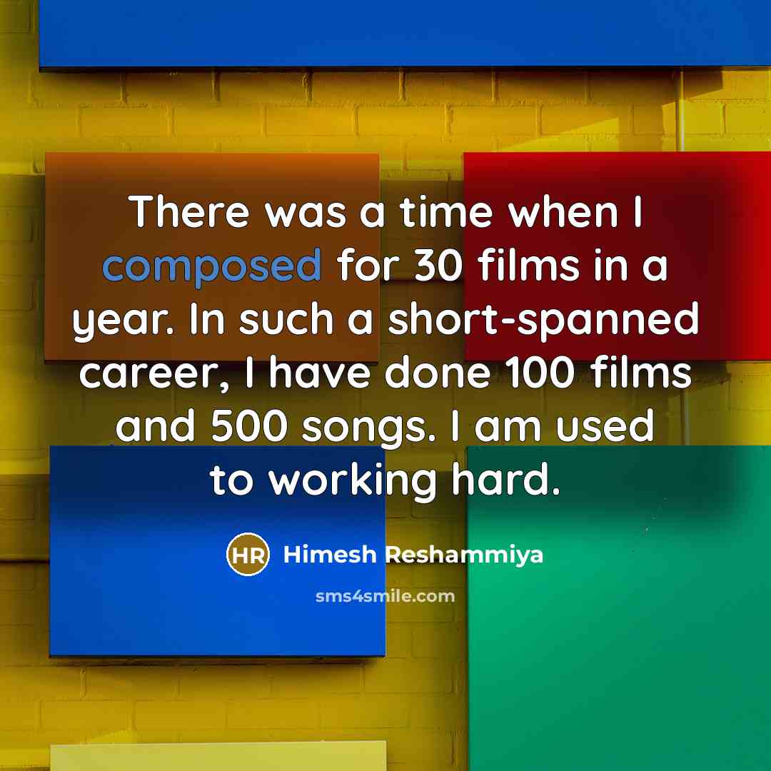 “There was a time when I composed for 30 films…” quote by Himesh Reshammiya