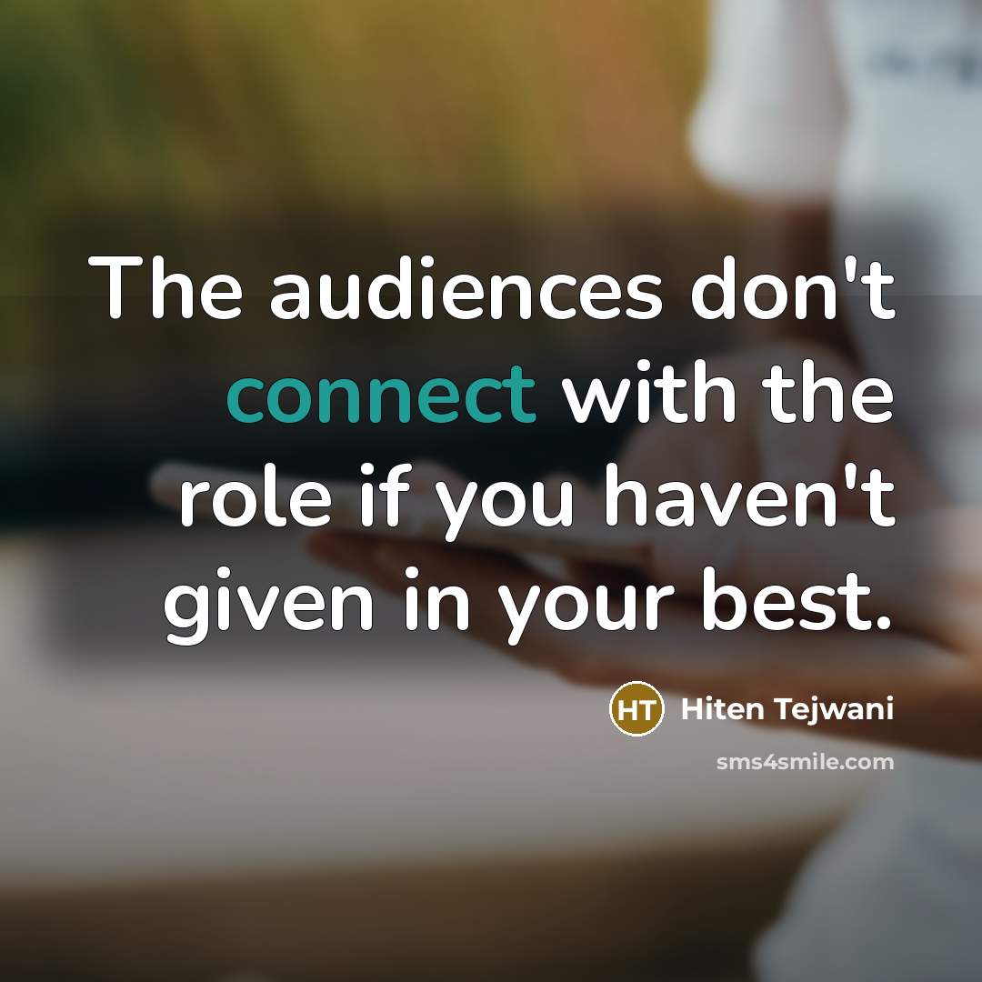 “The audiences don't connect with the role if you haven't…” quote by Hiten Tejwani