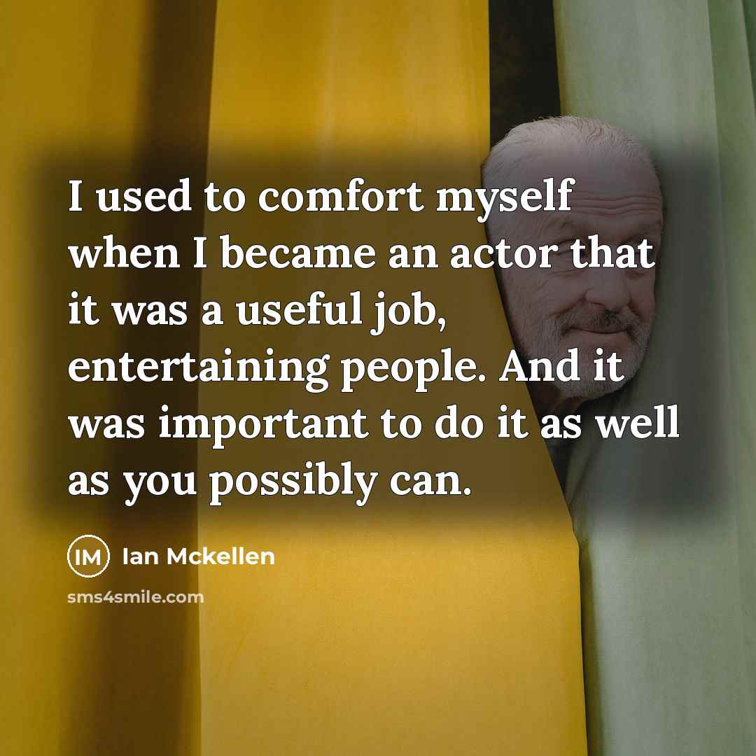“I used to comfort myself when I became an actor…” quote by Ian Mckellen