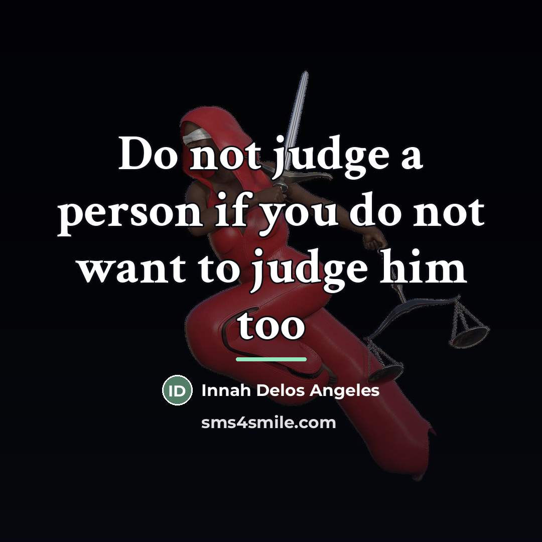 “Do not judge a person if you do not want…” quote by Innah Delos Angeles