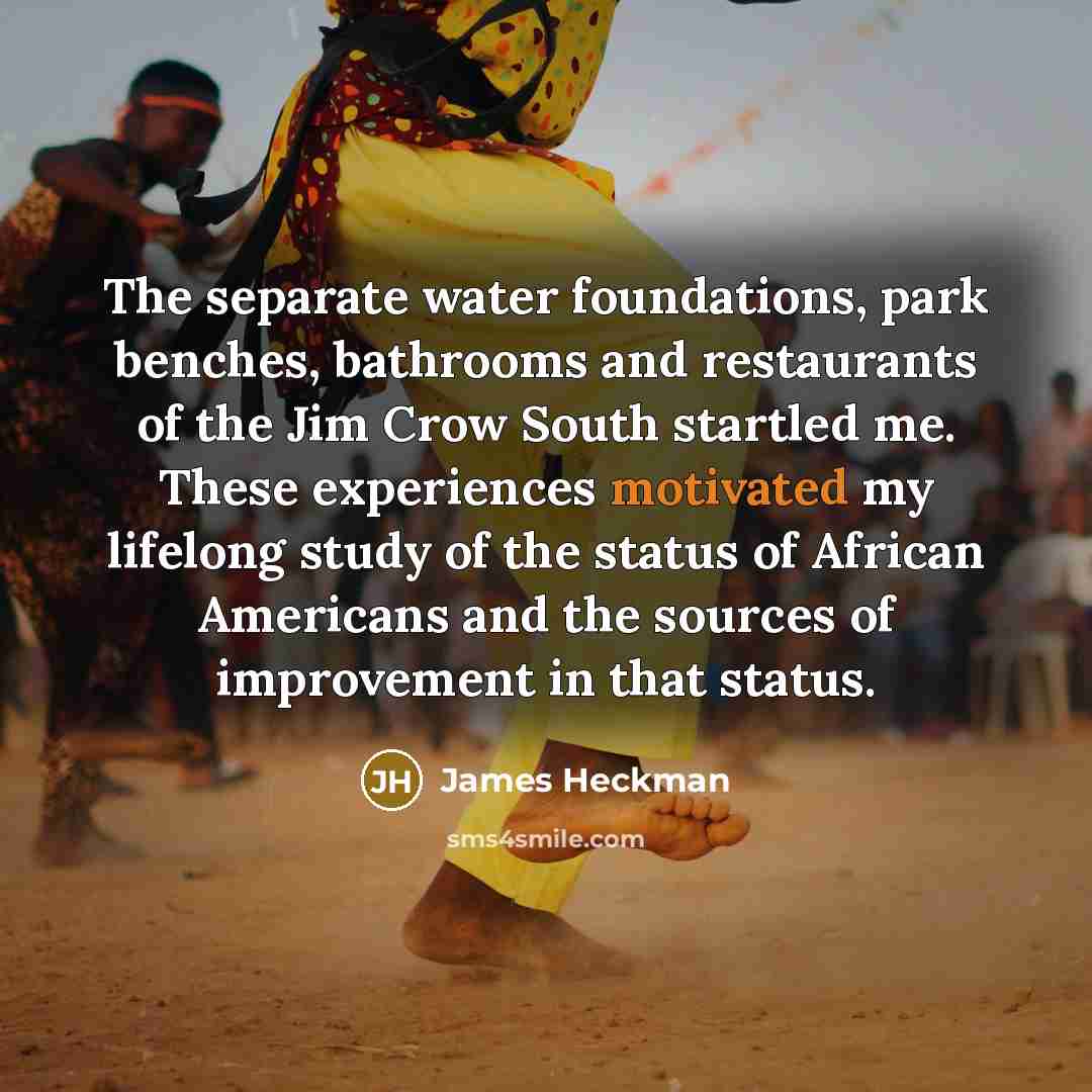 “The separate water foundations, park benches, bathrooms and restaurants of…” quote by James Heckman