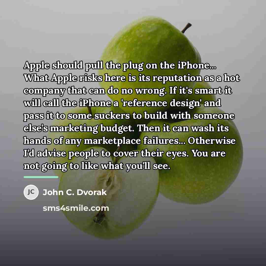 “Apple should pull the plug on the iPhone... What Apple…” quote by John C. Dvorak