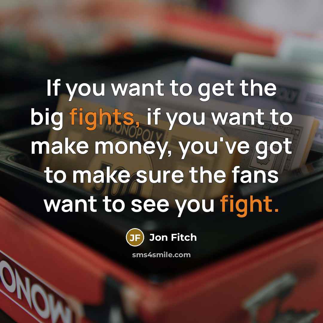“If you want to get the big fights, if you…” quote by Jon Fitch