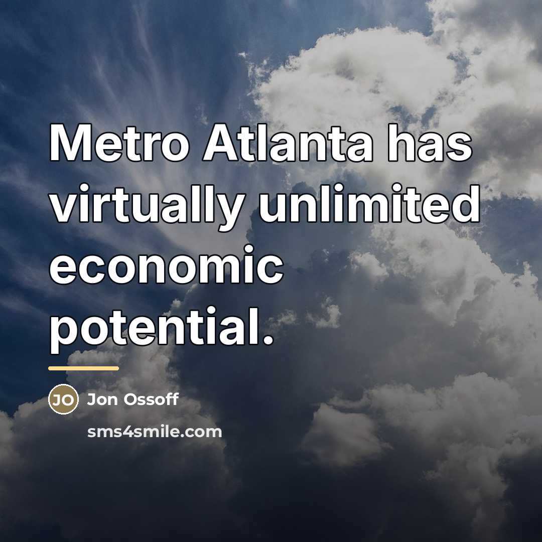 “Metro Atlanta has virtually unlimited economic potential.…” quote by Jon Ossoff