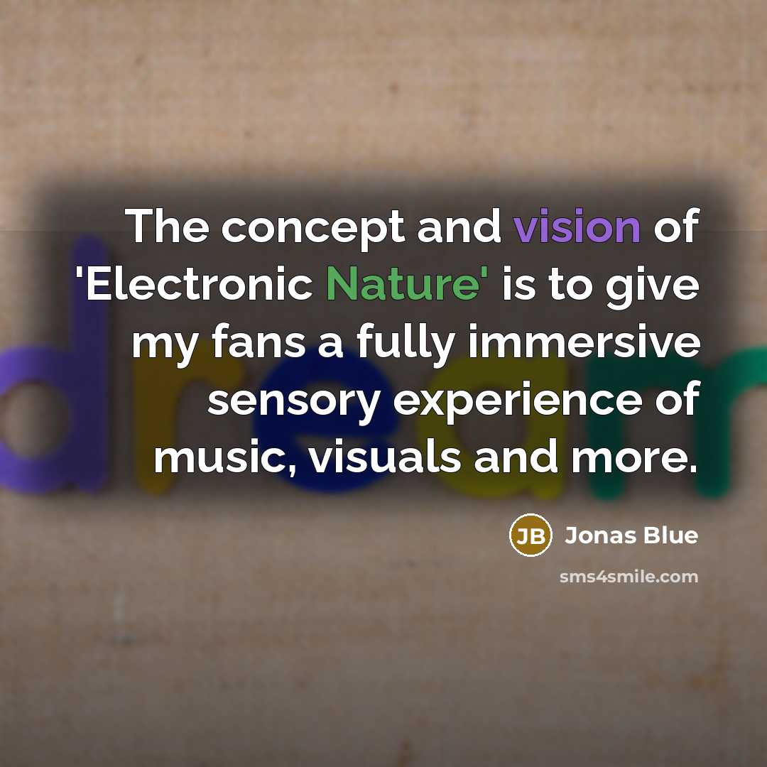 “The concept and vision of 'Electronic Nature' is to give…” quote by Jonas Blue