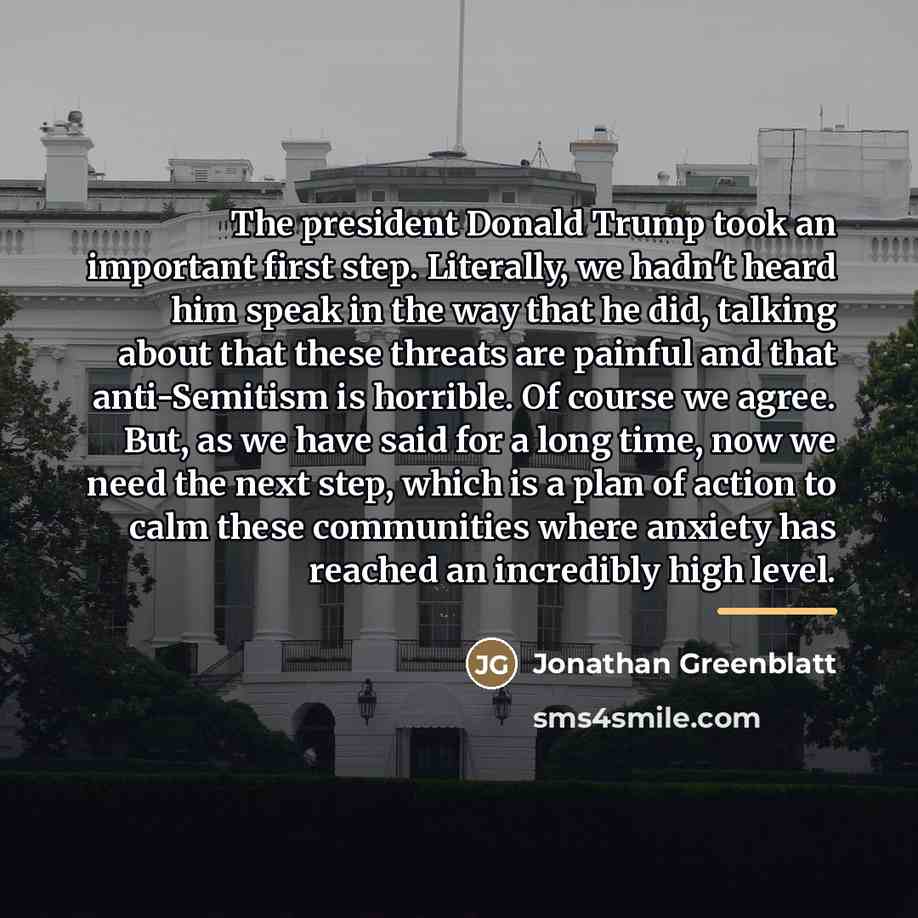 “The president Donald Trump took an important first step. Literally,…” quote by Jonathan Greenblatt