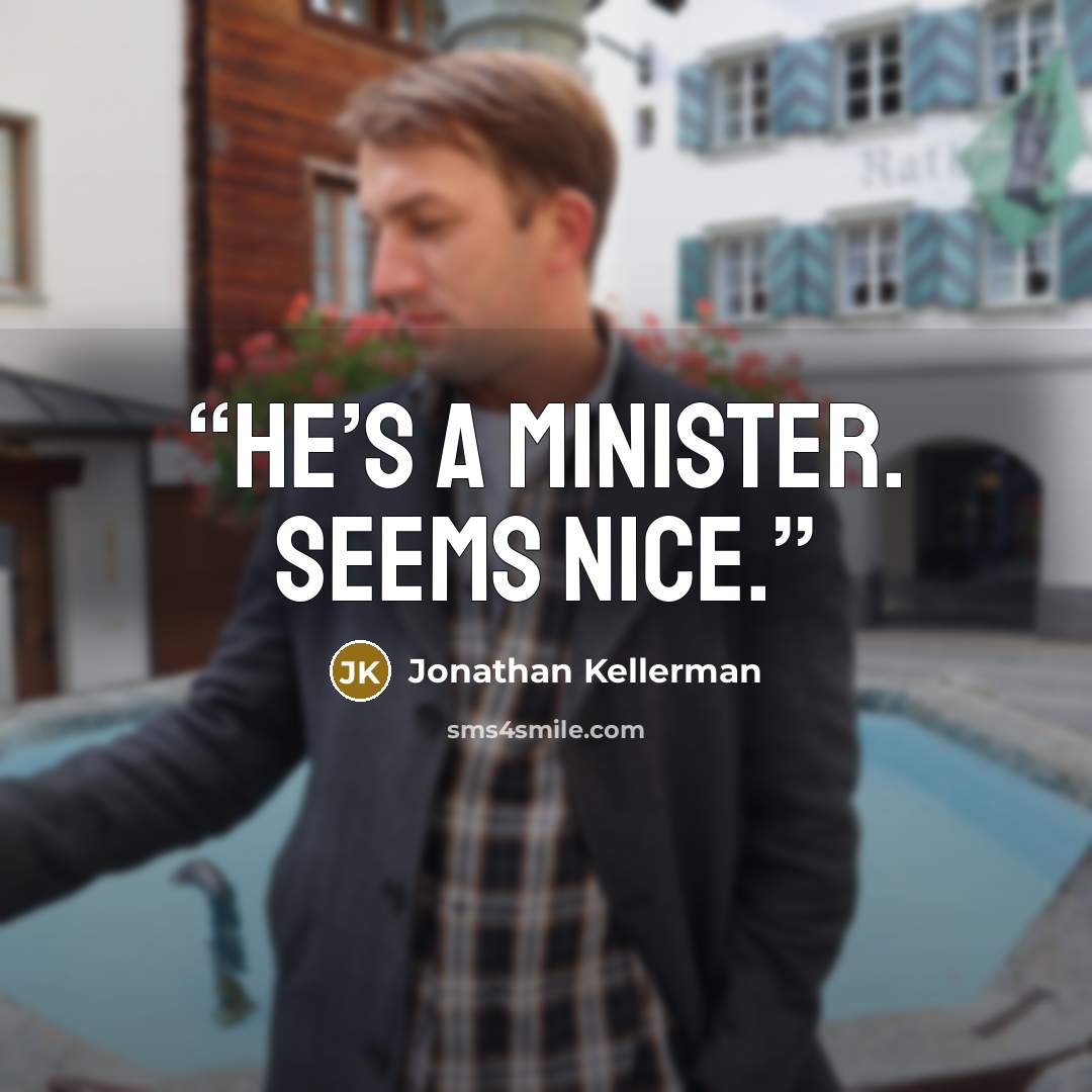 “He’s a minister. Seems nice.” quote by Jonathan Kellerman