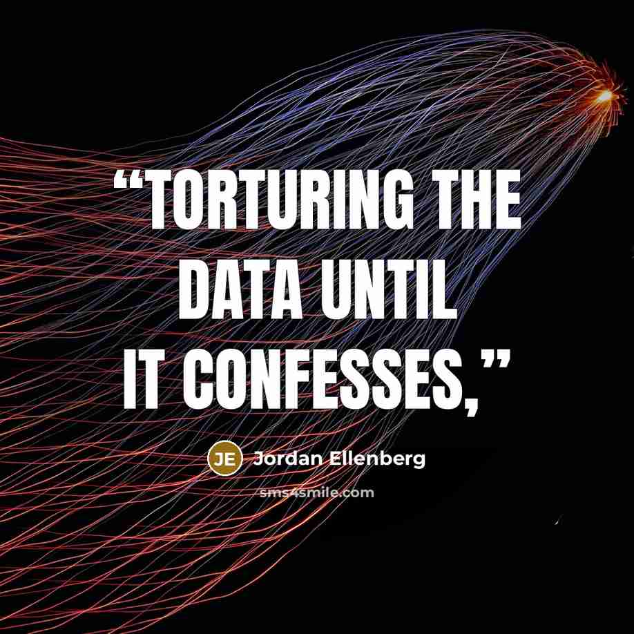 “torturing the data until it confesses,” quote by Jordan Ellenberg