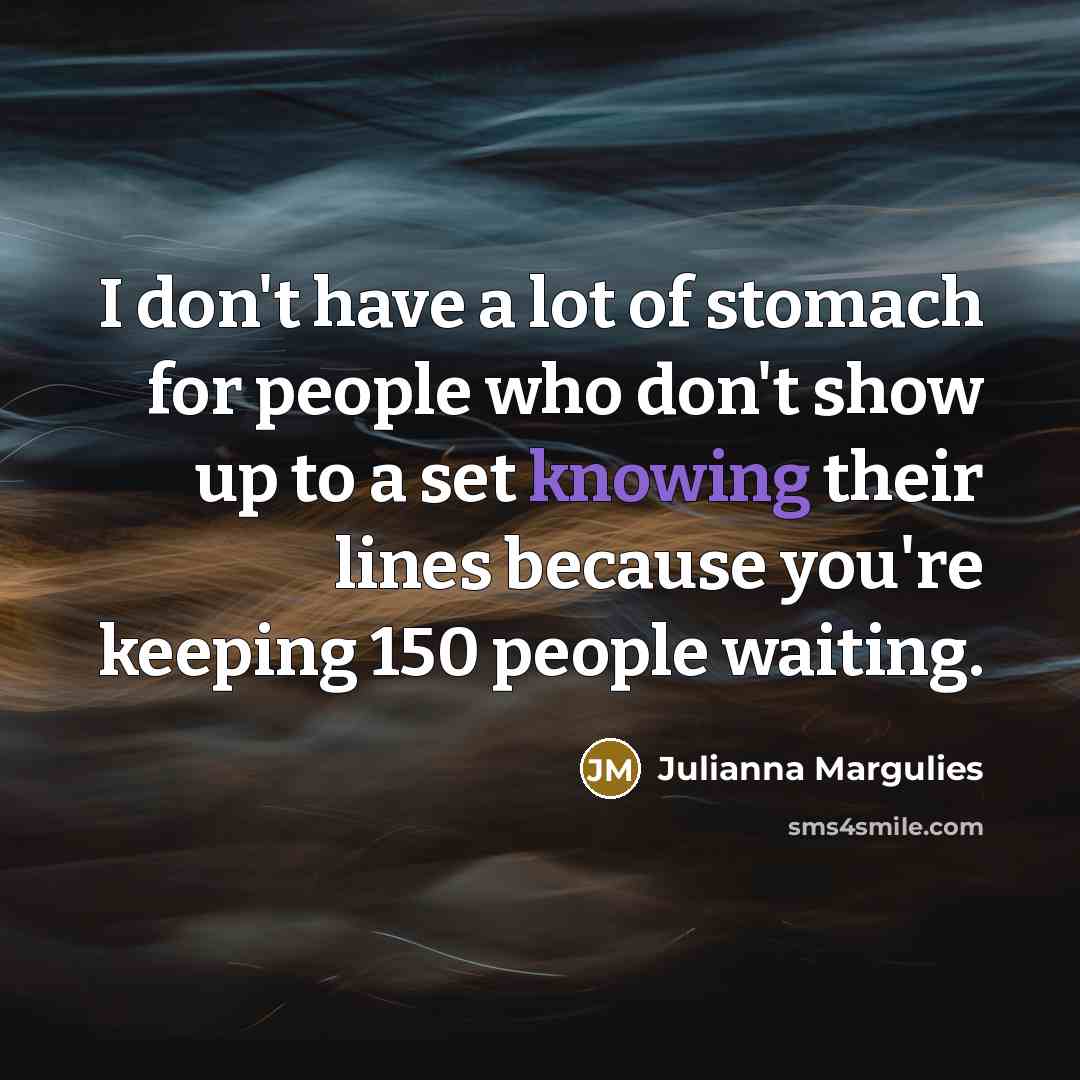 “I don't have a lot of stomach for people who…” quote by Julianna Margulies