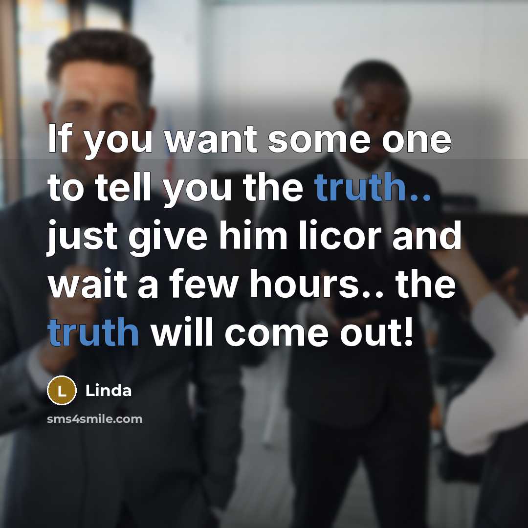 “If you want some one to tell you the truth..…” quote by Linda