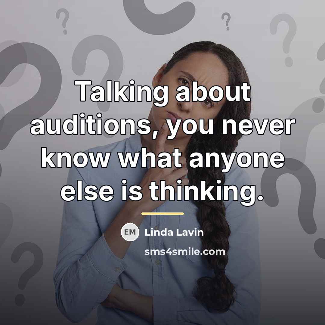“Talking about auditions, you never know what anyone else is…” quote by Linda Lavin