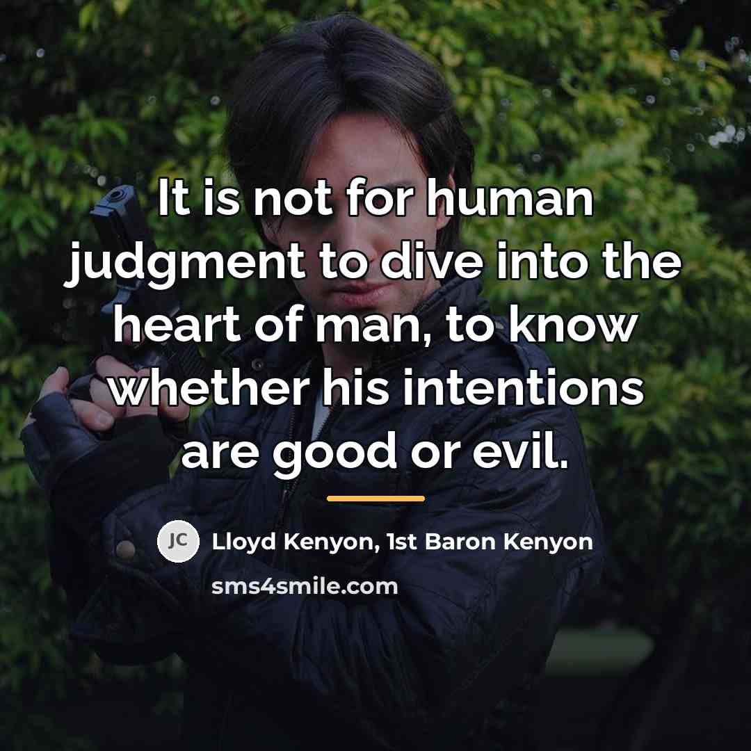 “It is not for human judgment to dive into the…” quote by Lloyd Kenyon, 1st Baron Kenyon