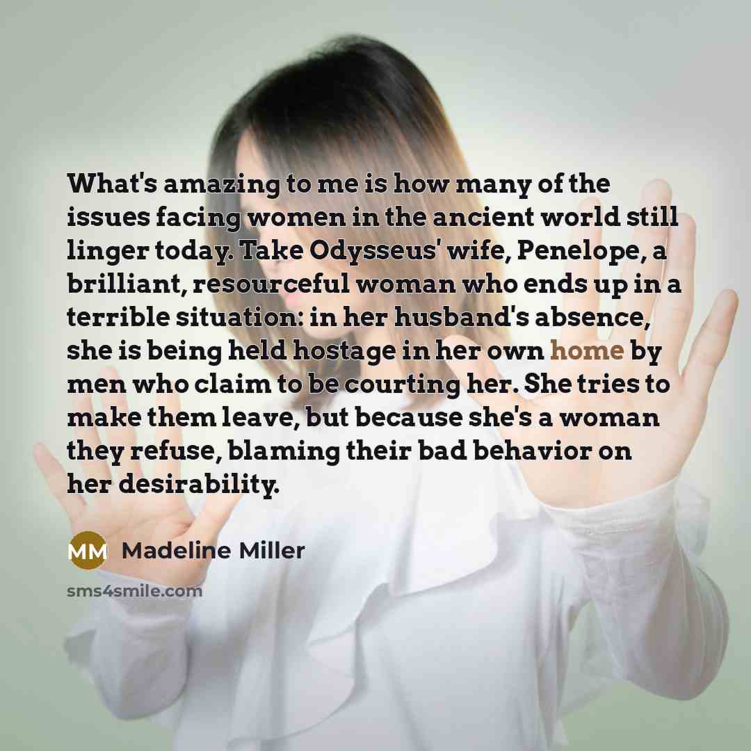 “What's amazing to me is how many of the issues…” quote by Madeline Miller