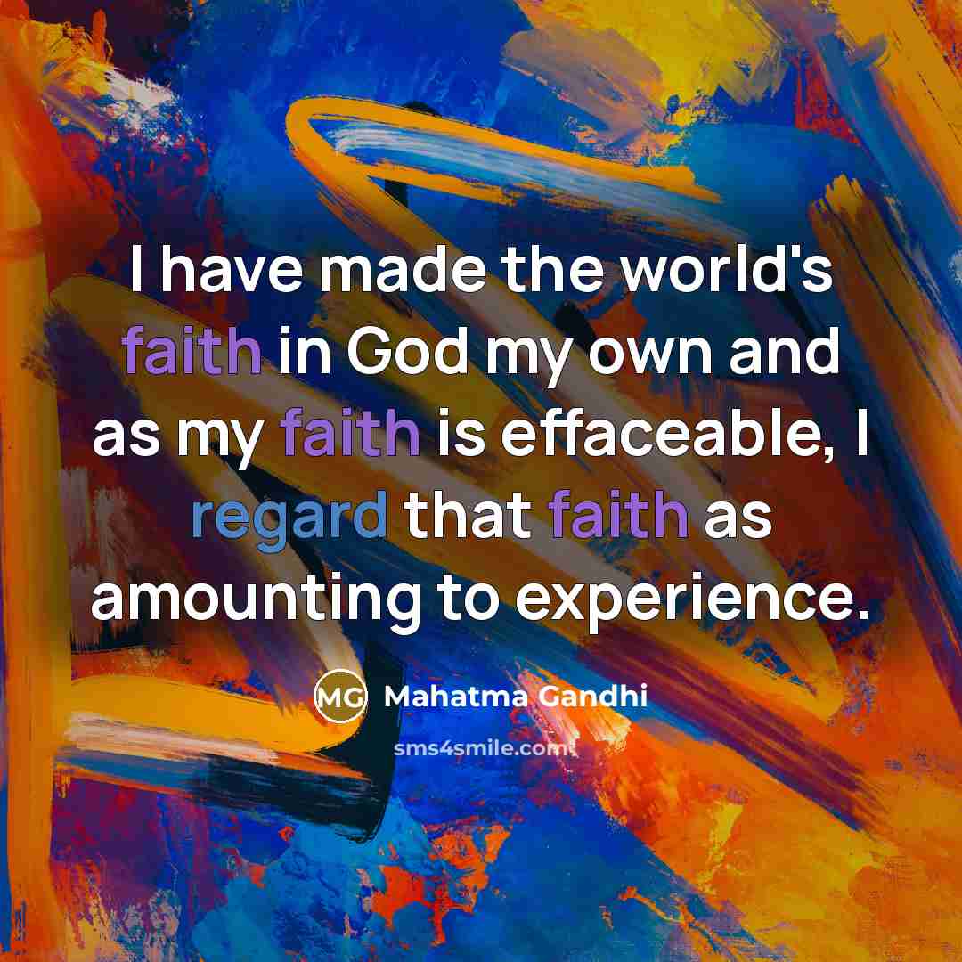 “I have made the world's faith in God my own…” quote by Mahatma Gandhi