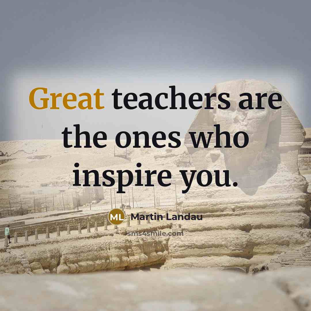 “Great teachers are the ones who inspire you.…” quote by Martin Landau