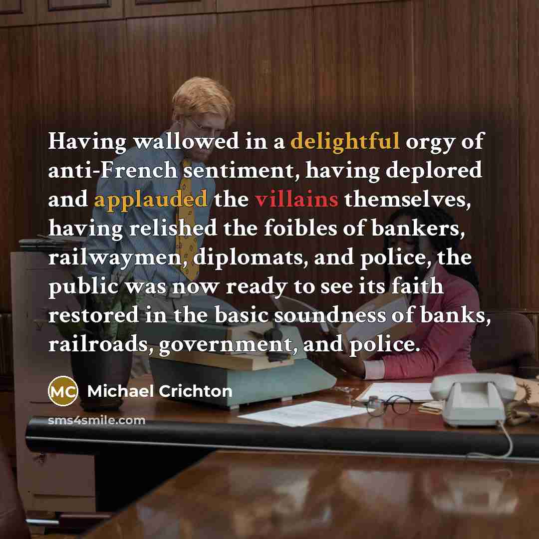 “Having wallowed in a delightful orgy of anti-French sentiment, having…” quote by Michael Crichton