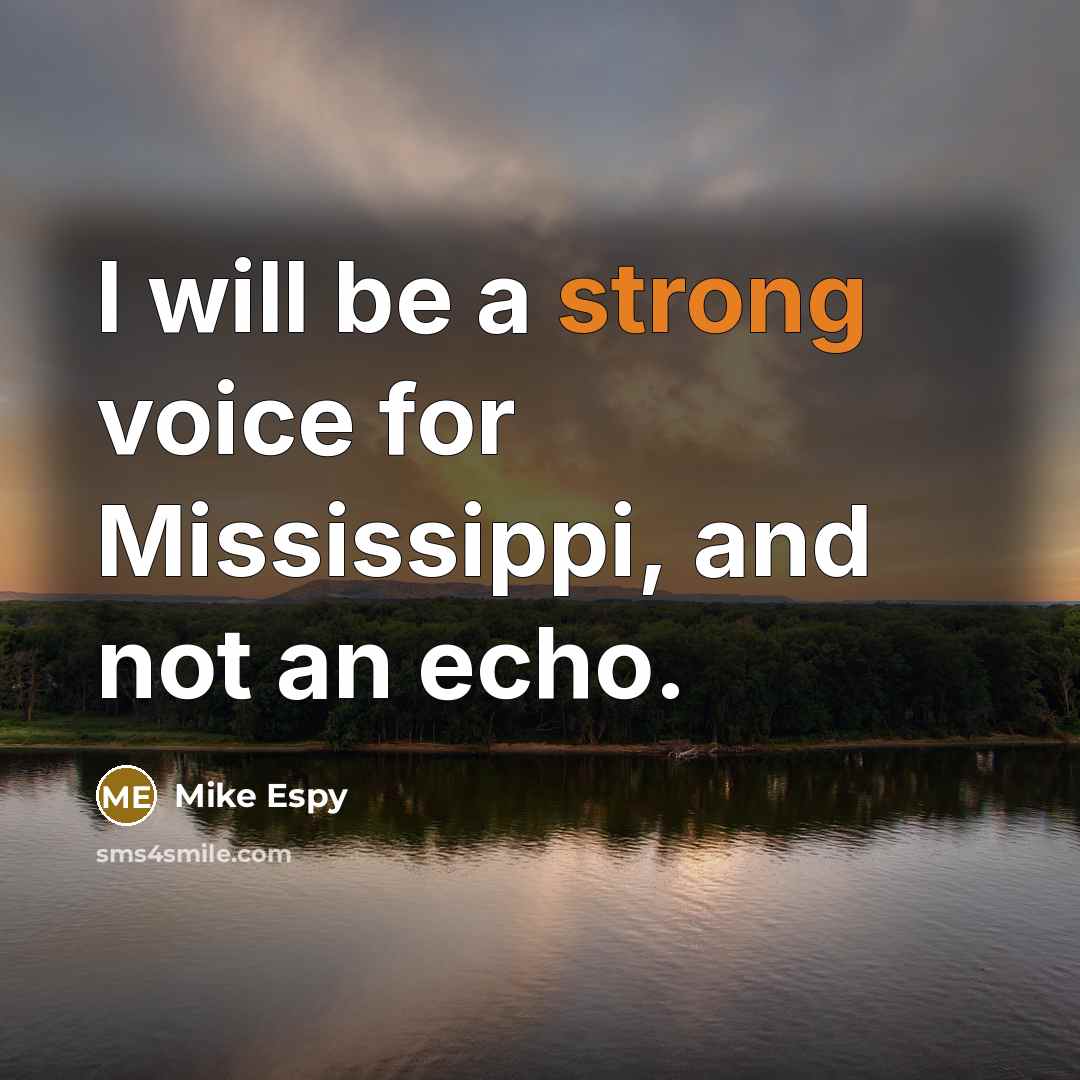 “I will be a strong voice for Mississippi, and not…” quote by Mike Espy