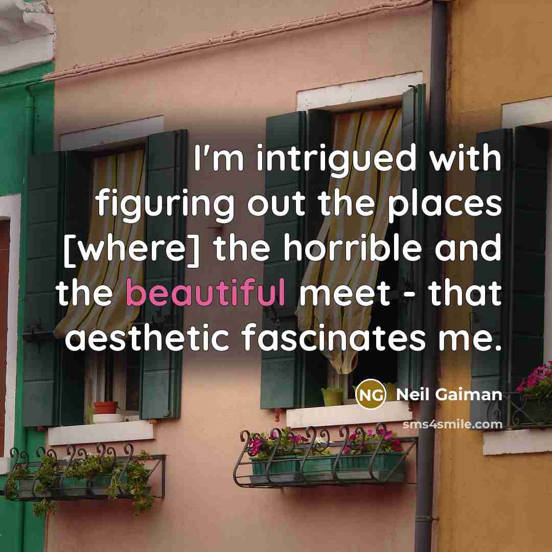 “I'm intrigued with figuring out the places [where] the horrible…” quote by Neil Gaiman