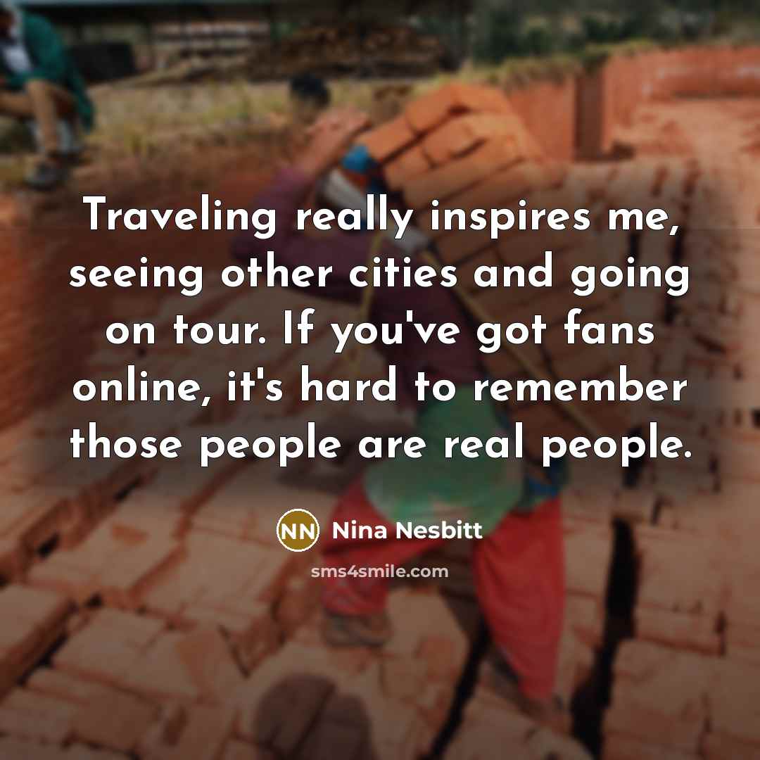“Traveling really inspires me, seeing other cities and going on…” quote by Nina Nesbitt