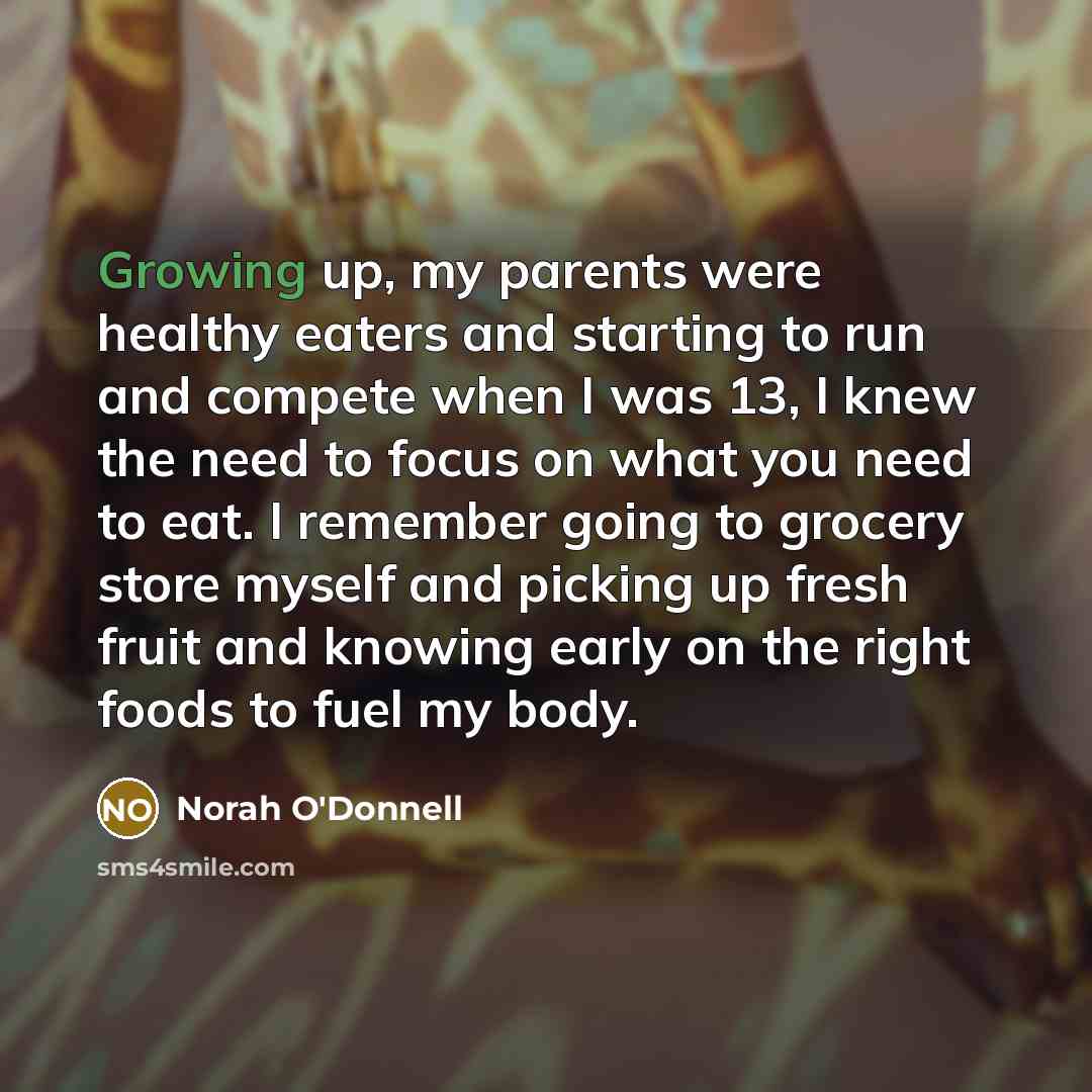 “Growing up, my parents were healthy eaters and starting to…” quote by Norah O'Donnell