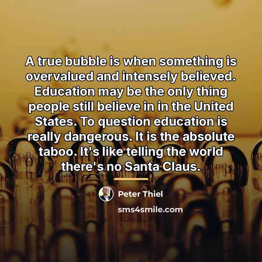 “A true bubble is when something is overvalued and intensely…” quote by Peter Thiel
