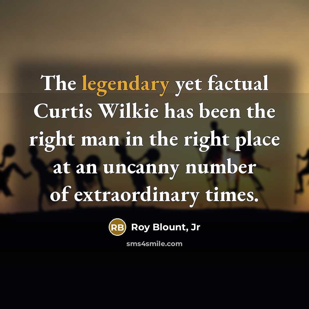 “The legendary yet factual Curtis Wilkie has been the right…” quote by Roy Blount, Jr