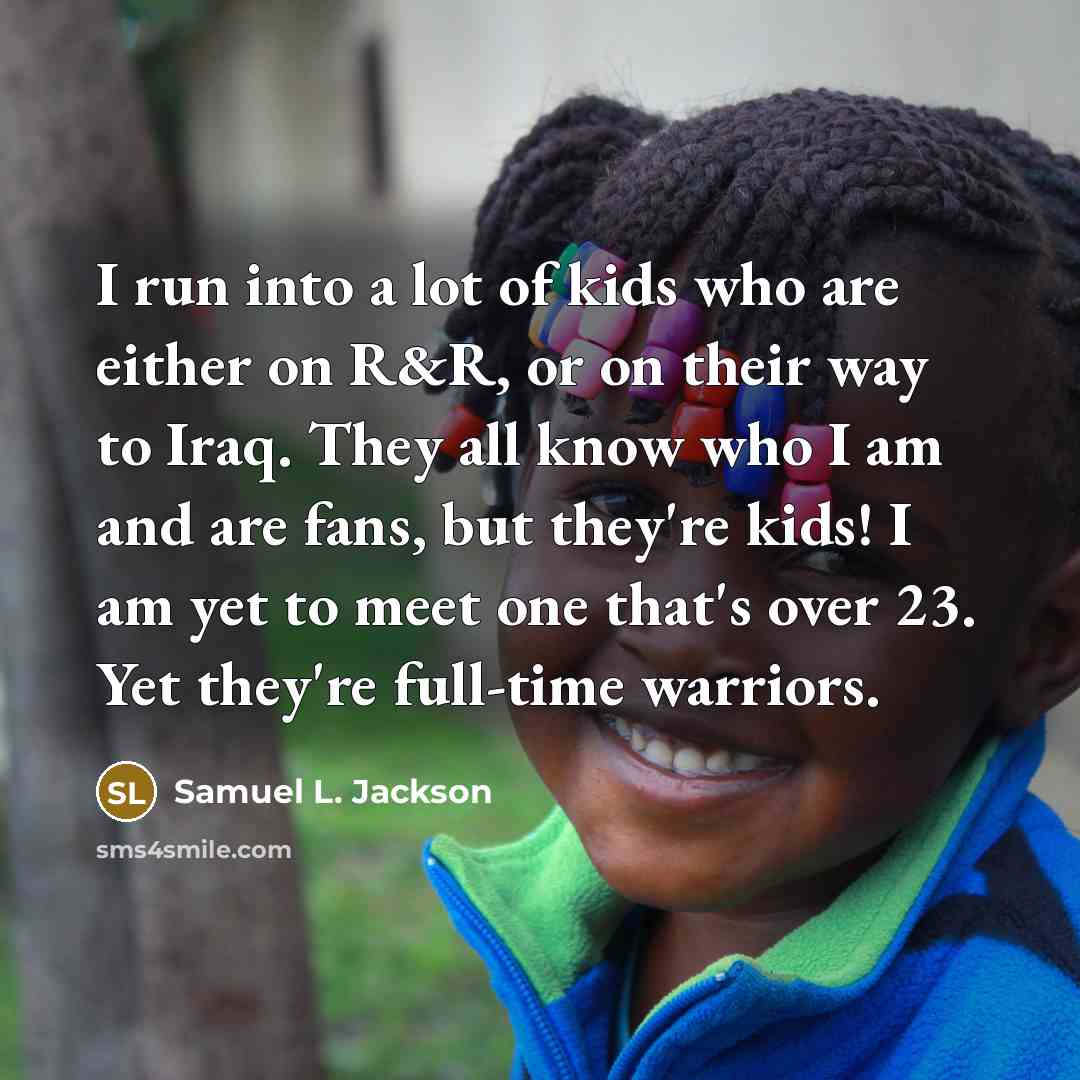 “I run into a lot of kids who are either…” quote by Samuel L. Jackson