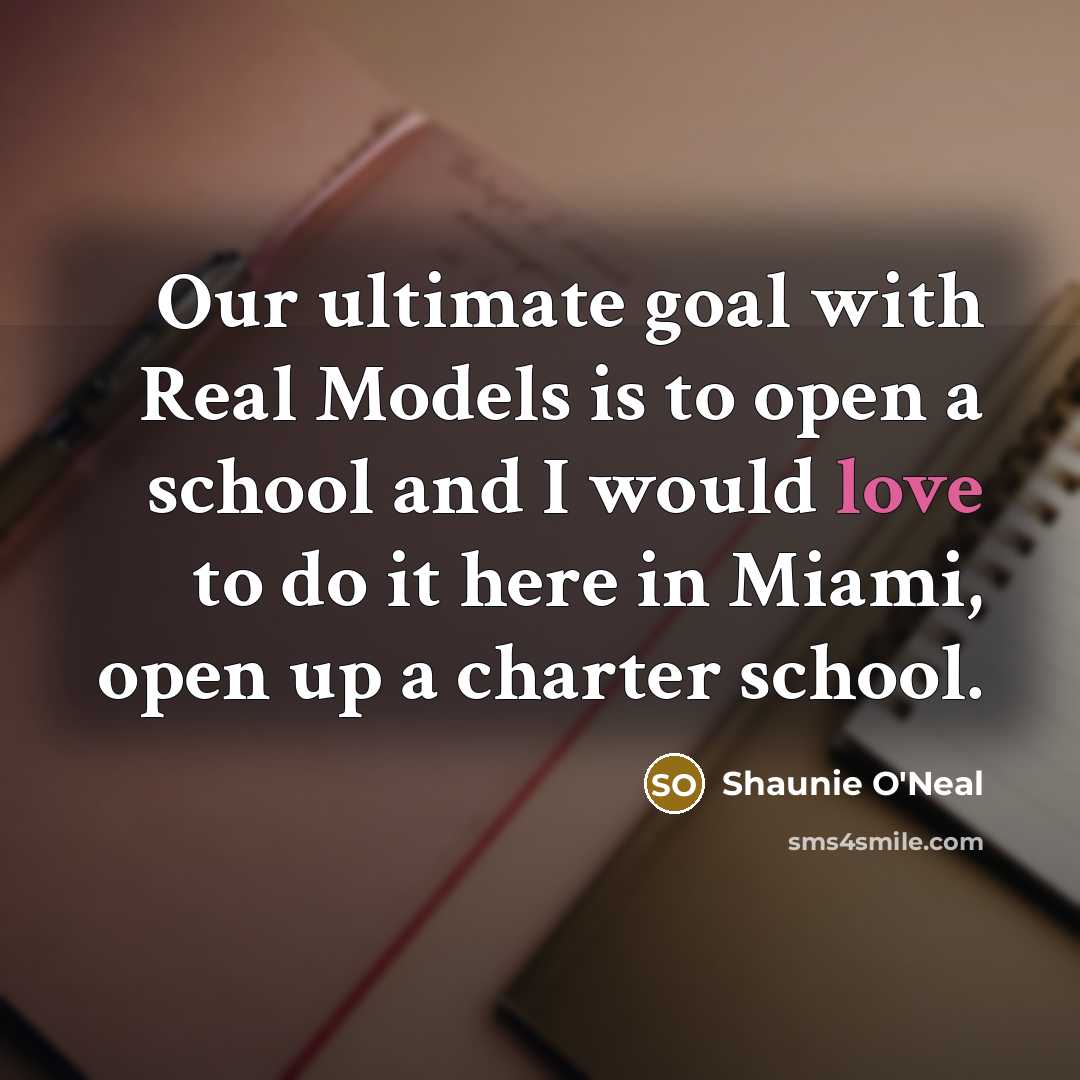 “Our ultimate goal with Real Models is to open a…” quote by Shaunie O'Neal