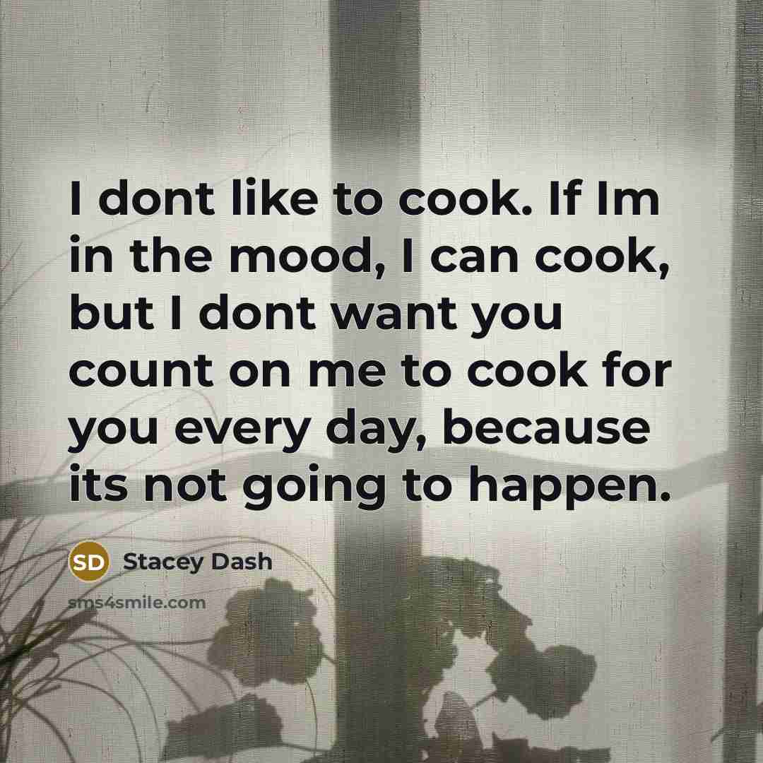 “I dont like to cook. If Im in the mood,…” quote by Stacey Dash
