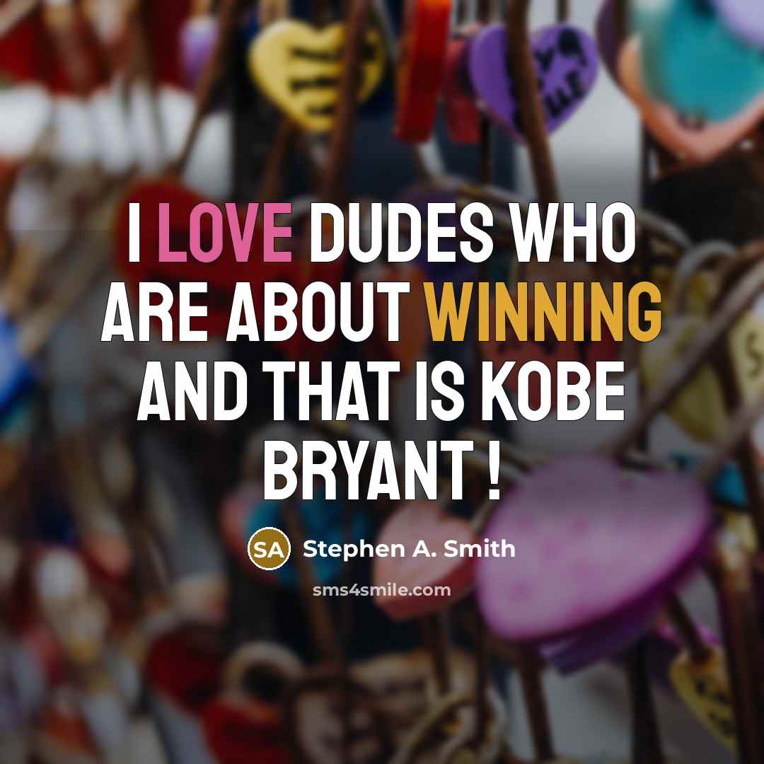 “I love dudes who are about winning and that is…” quote by Stephen A. Smith