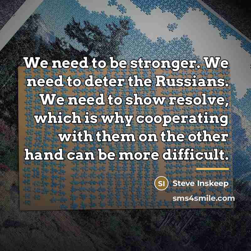“We need to be stronger. We need to deter the…” quote by Steve Inskeep