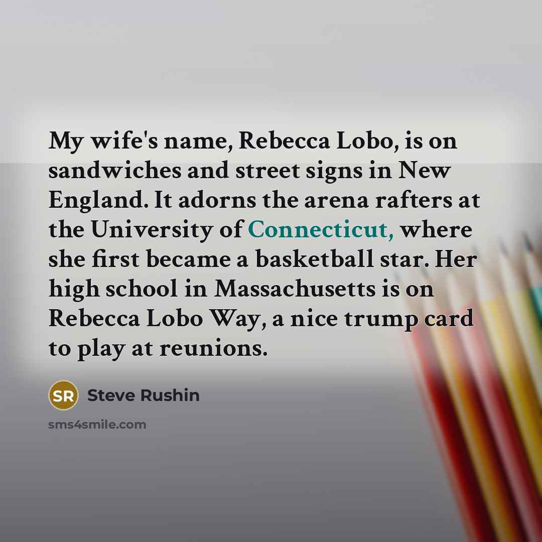 “My wife's name, Rebecca Lobo, is on sandwiches and street…” quote by Steve Rushin