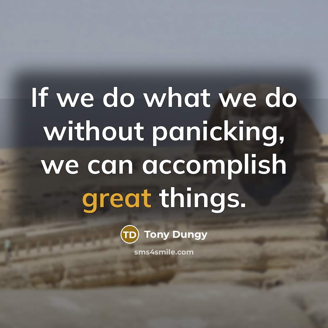 “If we do what we do without panicking, we can…” quote by Tony Dungy