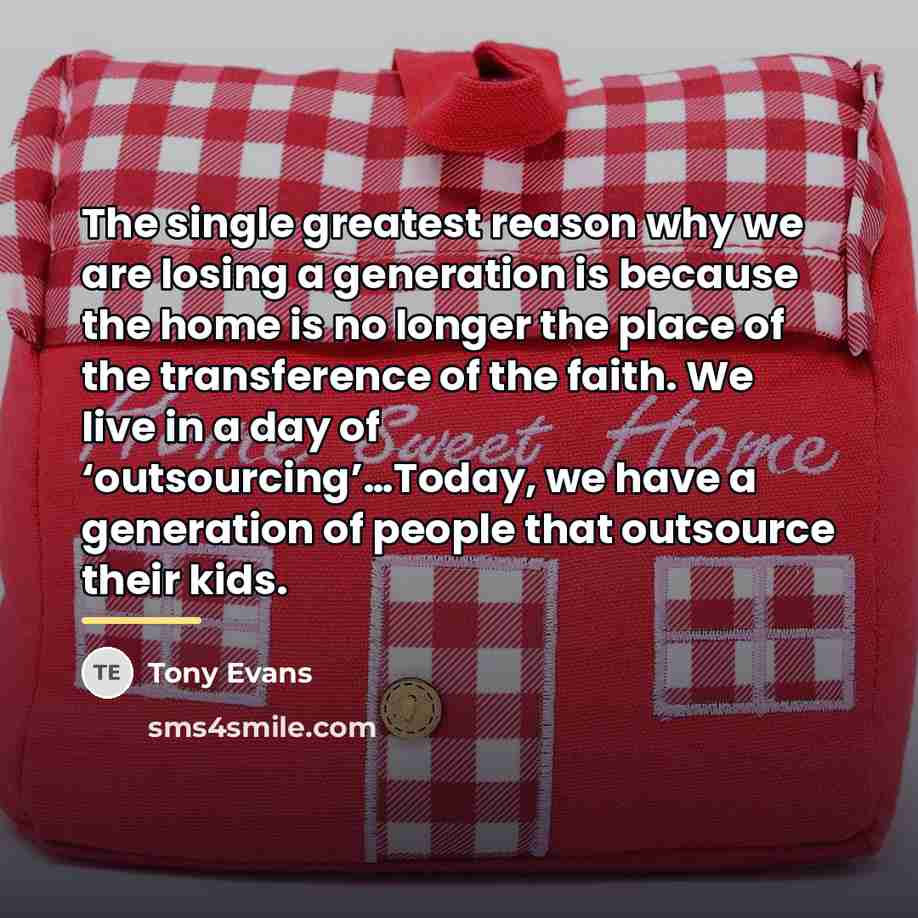 “The single greatest reason why we are losing a generation…” quote by Tony Evans